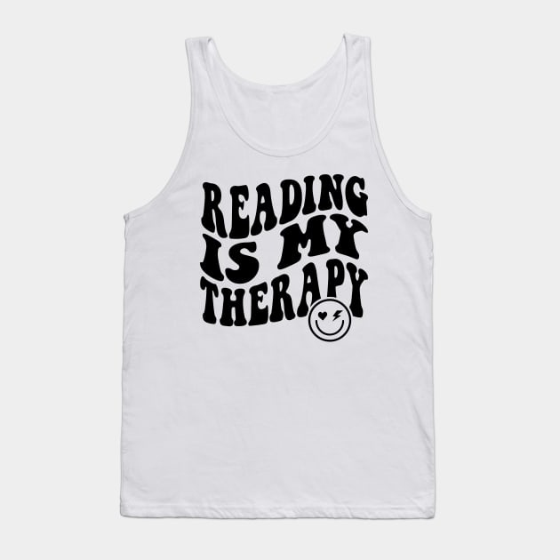 Reading is My Therapy Groovy Cute Reader Bookworm Gifts 2024 Tank Top by sarcasmandadulting